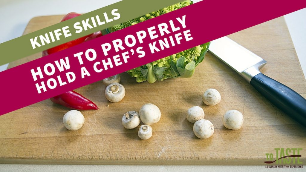 KNIFE SKILLS - hold a chef's knife